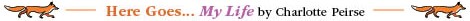Here Goes... My Life by Charlotte Peirse